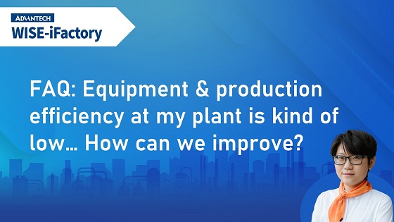 Andon | 2 Equipment & production efficiency at my plant is kind of low… How can we improve?